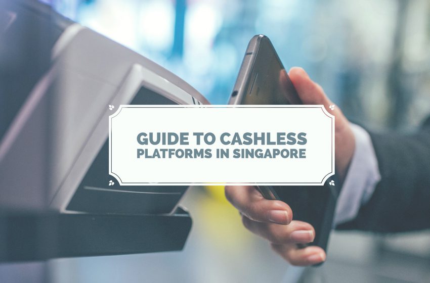  Beginners' Guide To Cashless Payment Platforms In Singapore