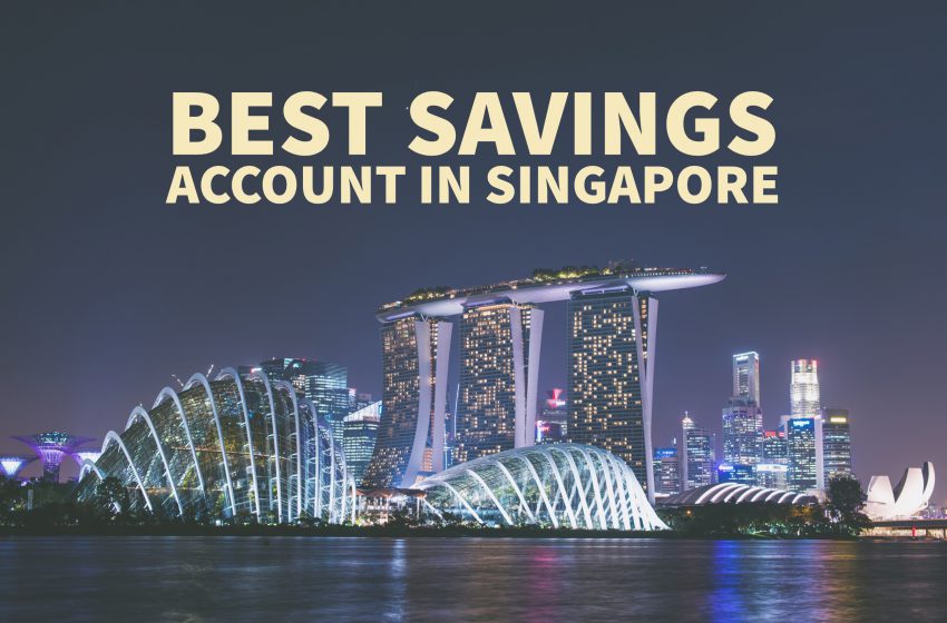  [2021 Edition] Best Savings Accounts for Working Adults in Singapore