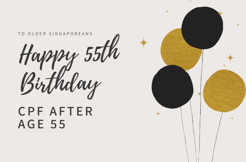  How Older Singaporeans Can Keep using CPF To Enjoy Higher Risk-Free Returns After Age 55